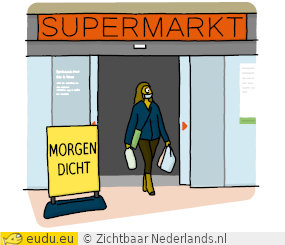 Een supermarkt met een bord bij de deur: Morgen
            dicht.